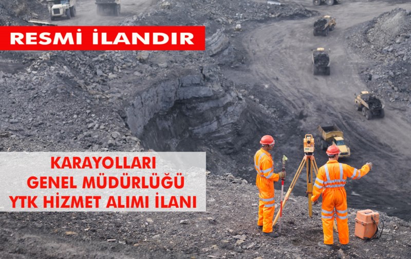 KARAYOLLARI GENEL MÜDÜRLÜĞÜ YTK HİZMET ALIMI İLANI