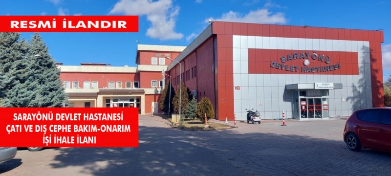 SARAYÖNÜ DEVLET HASTANESİ ÇATI VE DIŞ CEPHE BAKIM-ONARIM İŞİ YAPILACAK