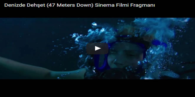 Denizde Dehşet (47 Meters Down) Sinema Filmi Fragmanı