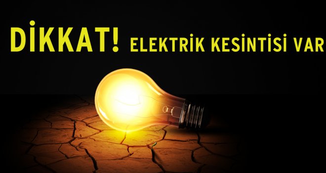 Elektrik kesintisi olacak!