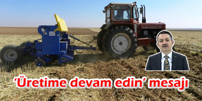 Çiftçilere 'Üretime devam edin' mesajı