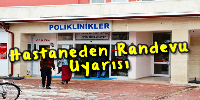 Hastaneden randevu uyarısı