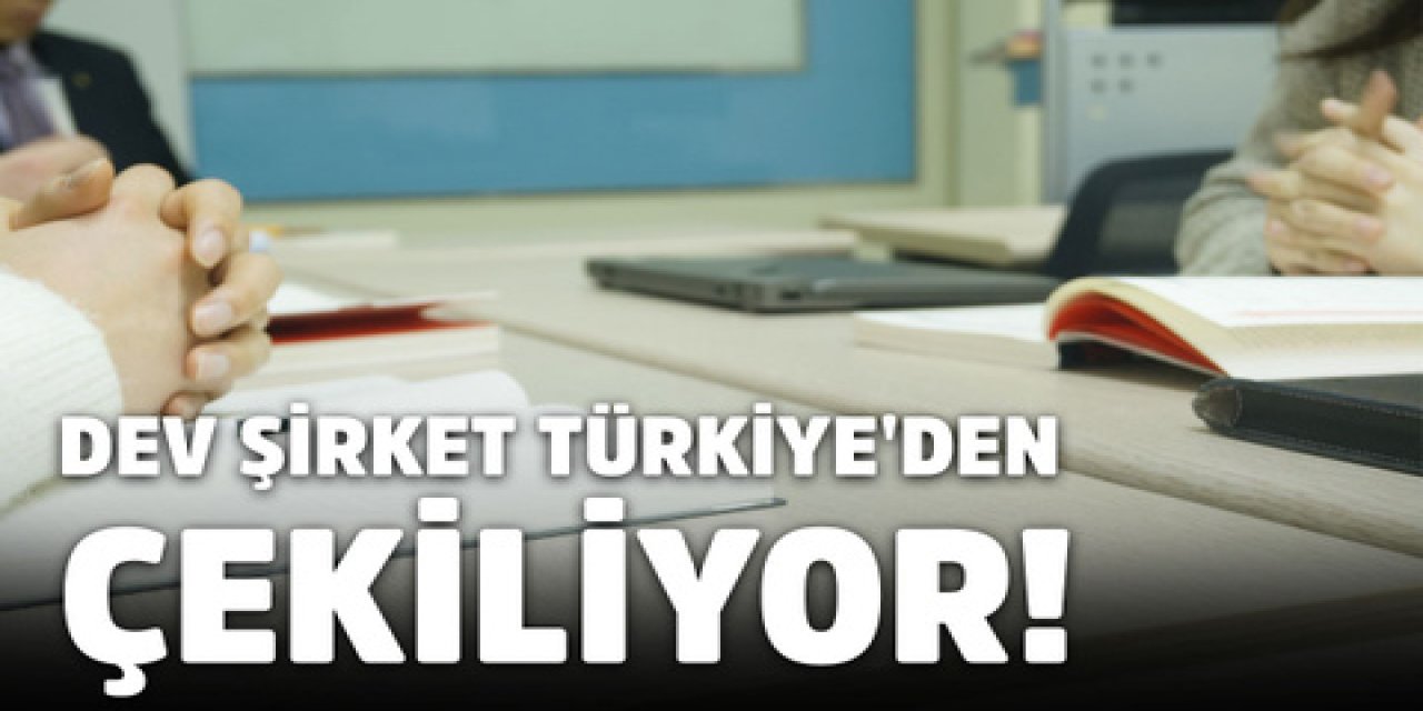 Dev şirket apar topar karar verdi: Türkiye'den çekilme kararını ilan etti