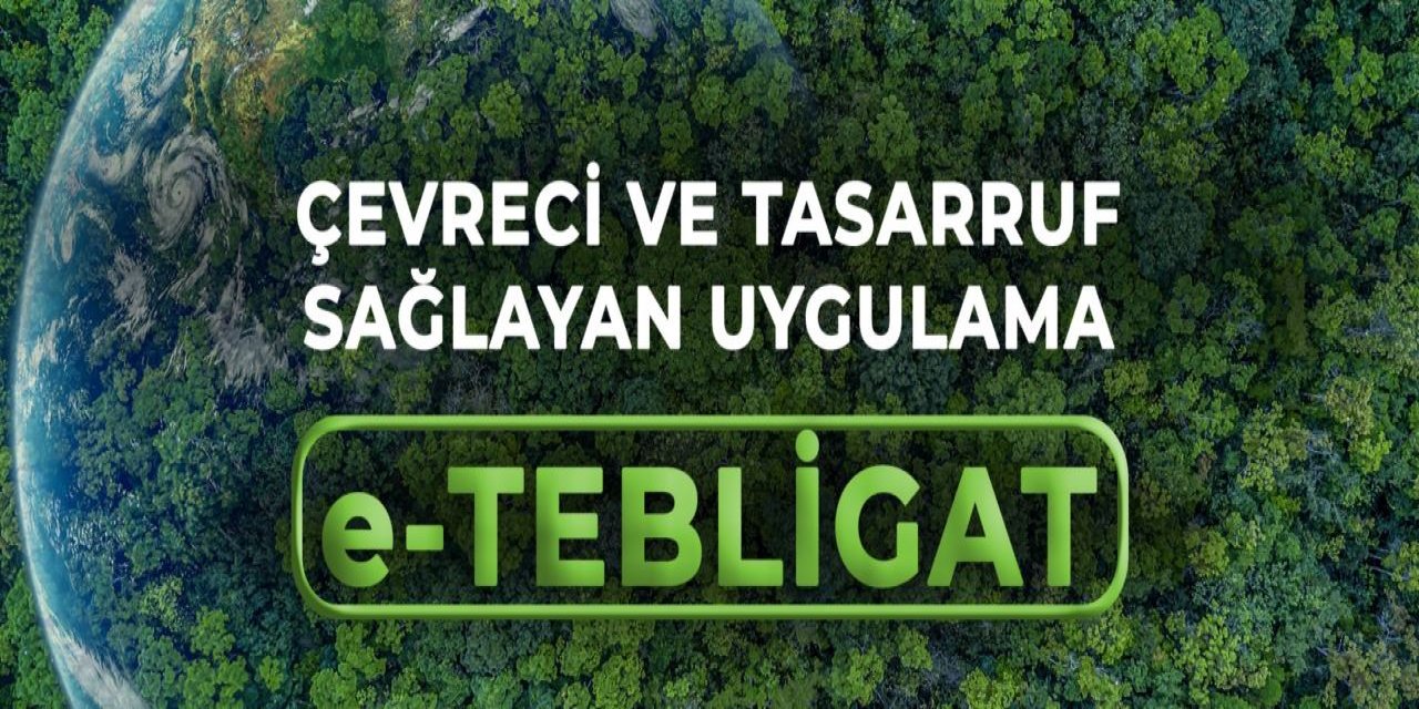 'e-Tebligat' uygulaması sayesinde 126 bin 990 ağaç kurtarıldı