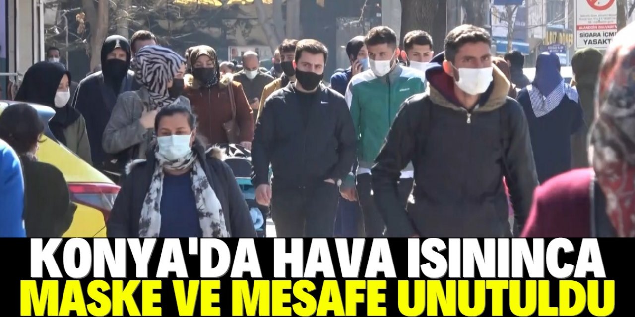 Konya'da maske ve mesafe unutuldu