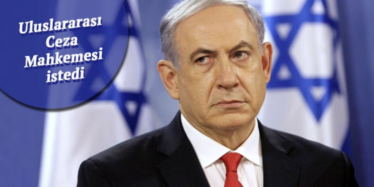 İsrail Başbakanı Netanyahu hakkında tutuklama kararı