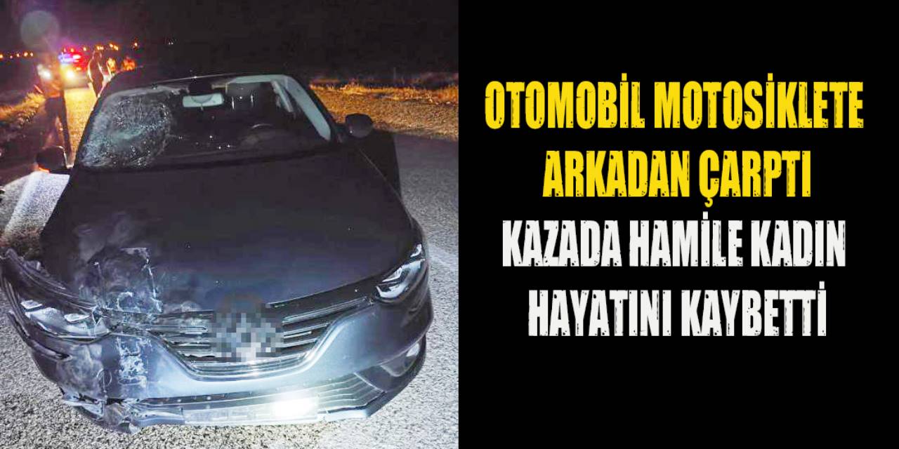 Konya'daki kazada hamile kadın yaşamını yitirdi