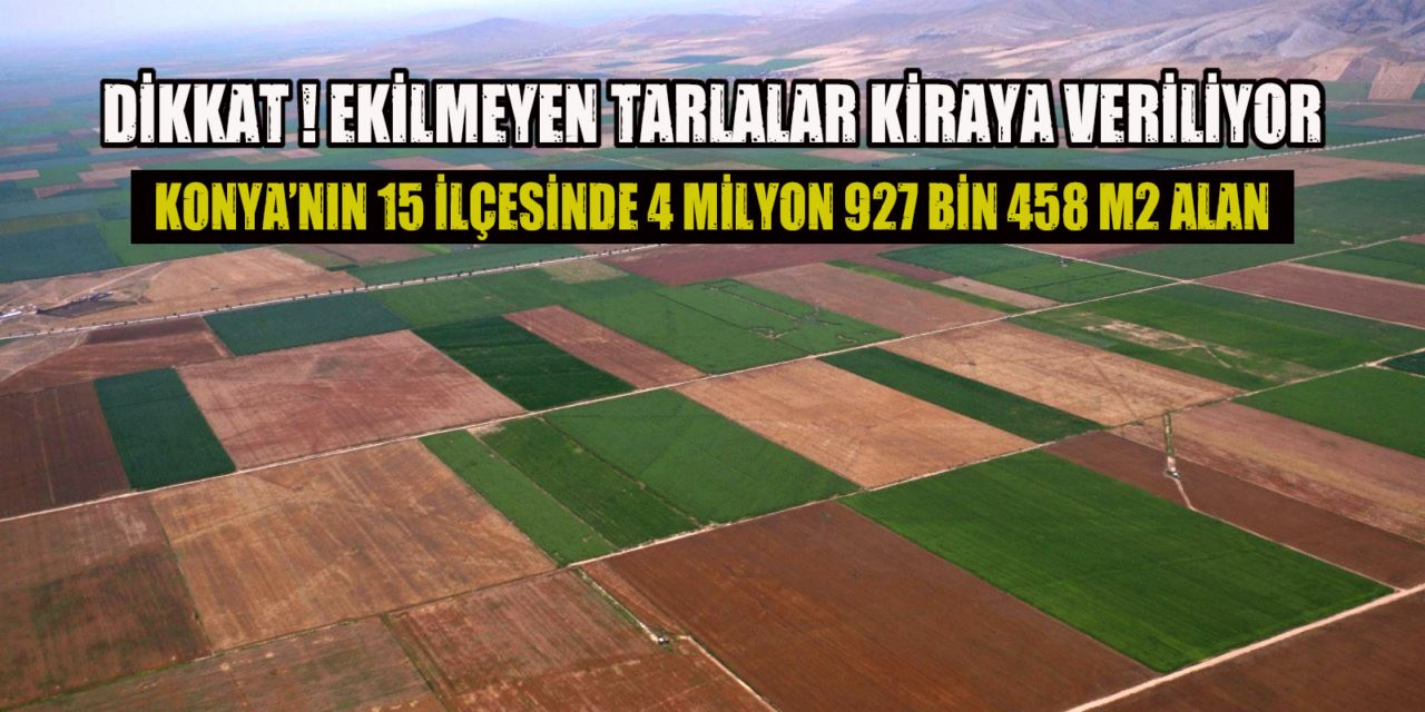 Konya’da kiraya verilecek olan işlenmeyen arazilerin listesi