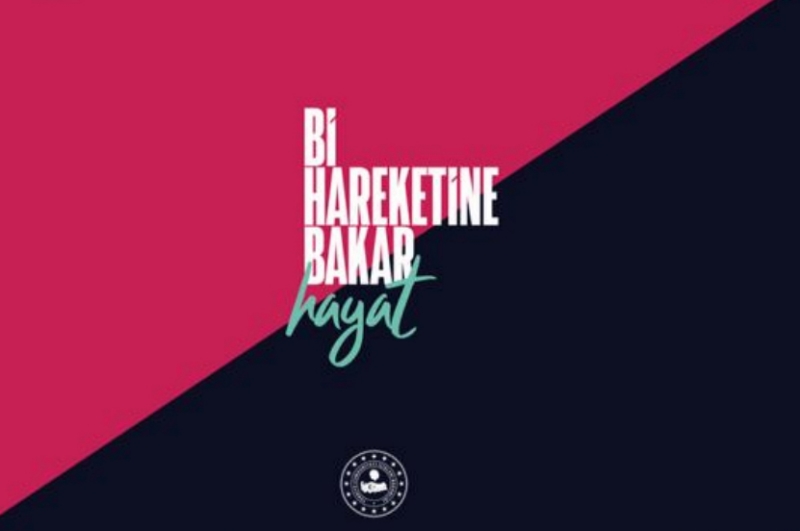 “Bİ HAREKETİNE BAKAR HAYAT”