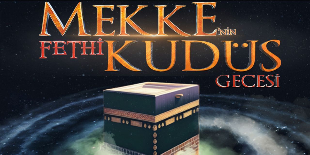 Mekke’nin Fethi ve Kudüs gecesi programı düzenlenecek