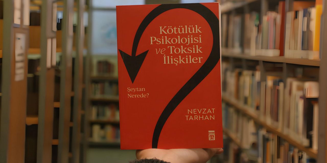 Kötülüğe karşı farkındalık: Prof. Dr. Nevzat Tarhan’dan yeni kitap