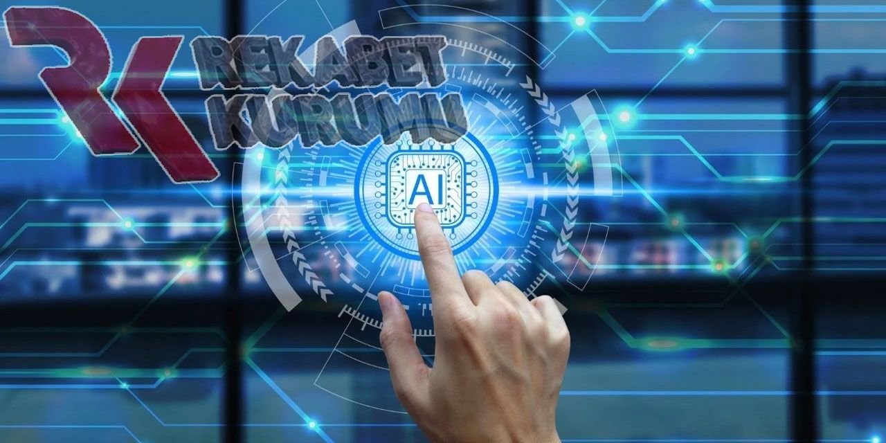 Rekabet Kurumu ihlallere yapay zeka ile ‘dur’ diyecek