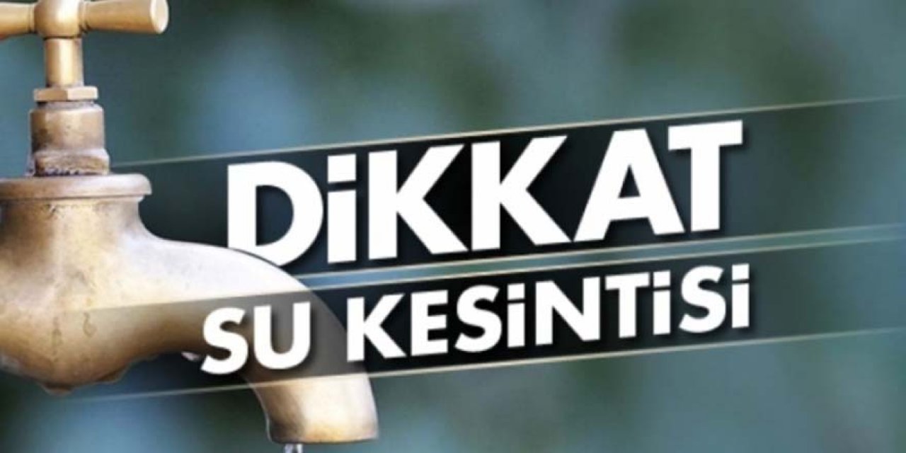 DİKKAT! KOSKİ Su kesintisi yapacak