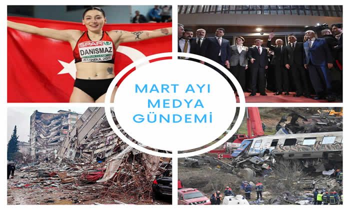 MART AYINDA TÜRKİYE’NİN EN ÇOK KONUŞTUĞU BAŞLIKLAR