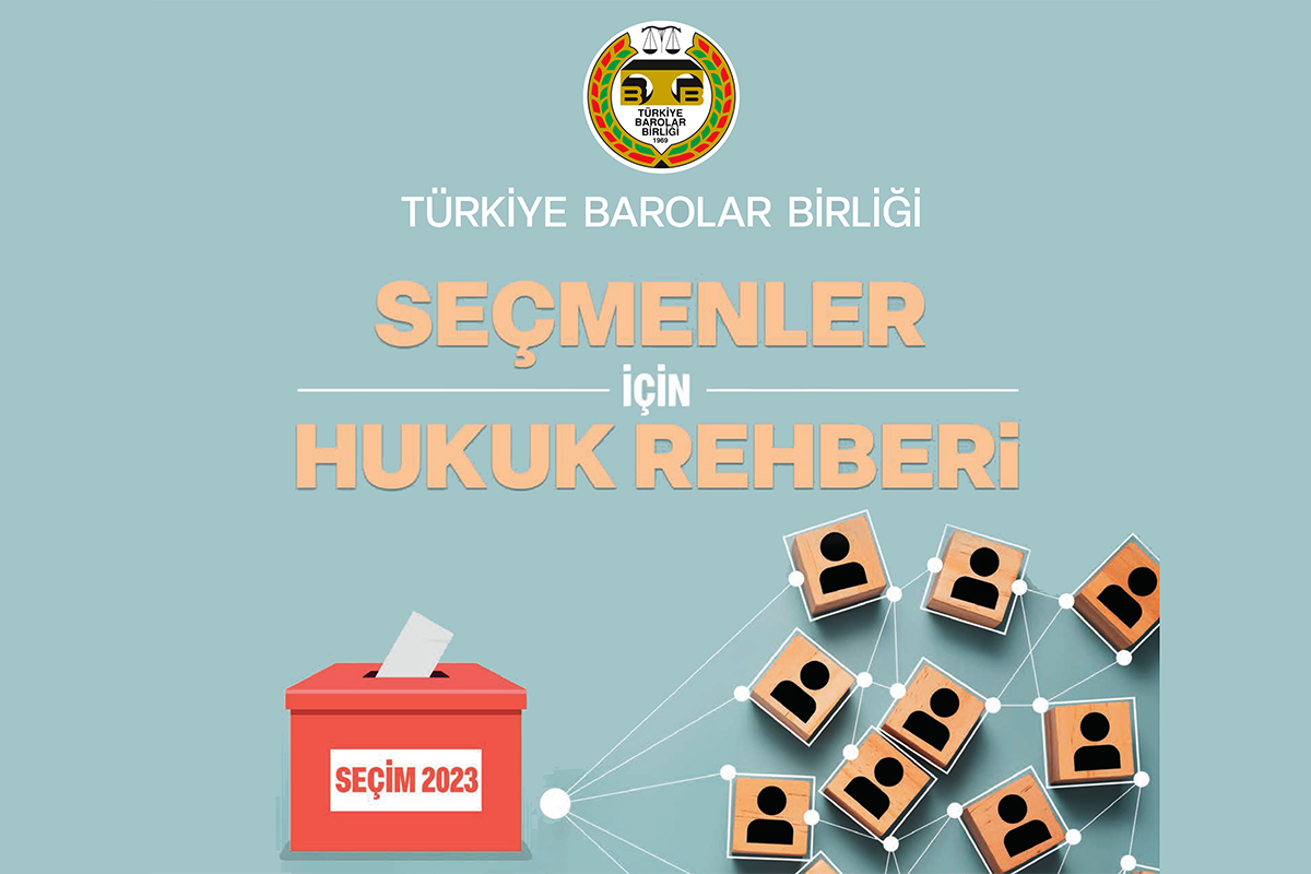 Türkiye Barolar Birliği seçmenler için hukuk rehberi hazırladı