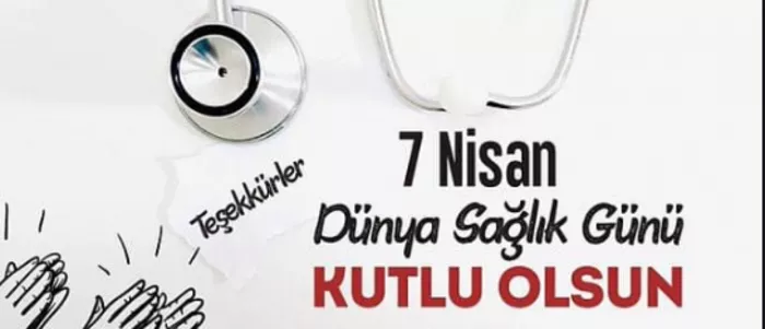 "7 Nisan Dünya Sağlık Günü" mesajı