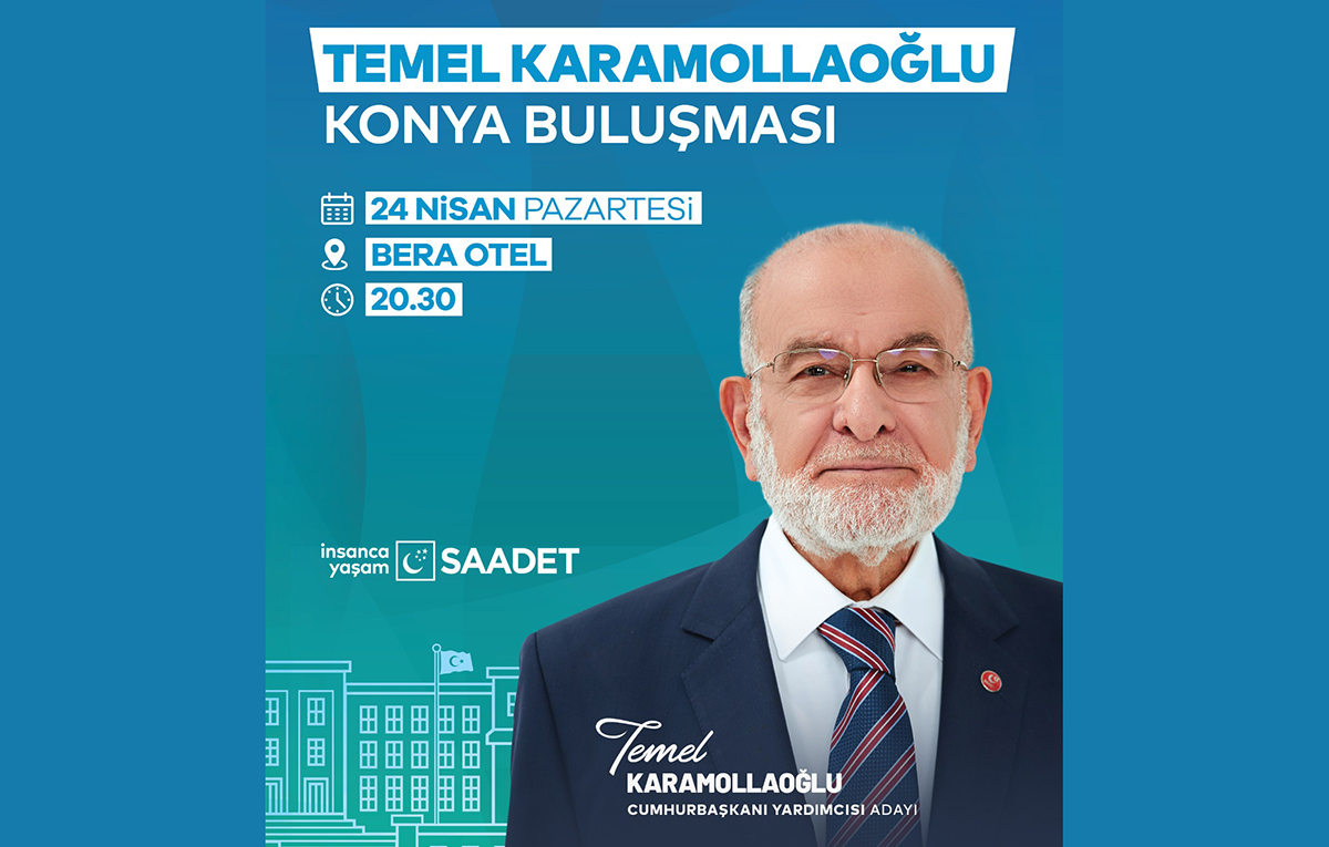 Saadet Lideri Karamollaoğlu Konya’ya geliyor