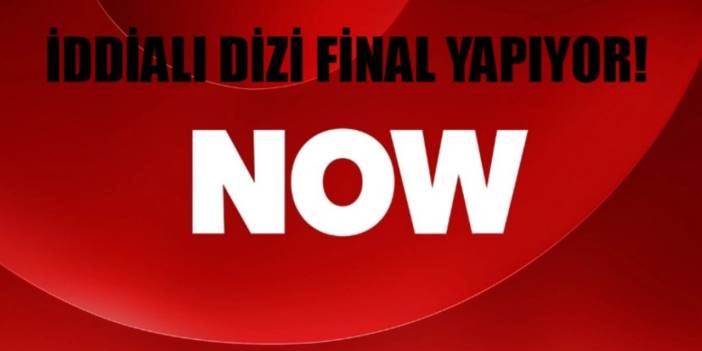 NOW TV sevilen dizinin final tarihini açıkladı! Dizi çok sayıda ceza almıştı